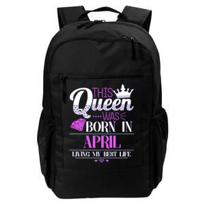 This Queen Was Born In April Living My Best Life Daily Commute Backpack