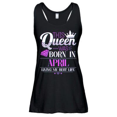 This Queen Was Born In April Living My Best Life Ladies Essential Flowy Tank