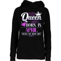 This Queen Was Born In April Living My Best Life Womens Funnel Neck Pullover Hood