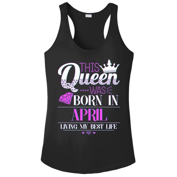 This Queen Was Born In April Living My Best Life Ladies PosiCharge Competitor Racerback Tank