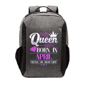 This Queen Was Born In April Living My Best Life Vector Backpack