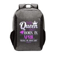 This Queen Was Born In April Living My Best Life Vector Backpack