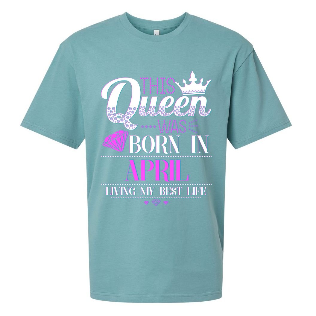 This Queen Was Born In April Living My Best Life Sueded Cloud Jersey T-Shirt