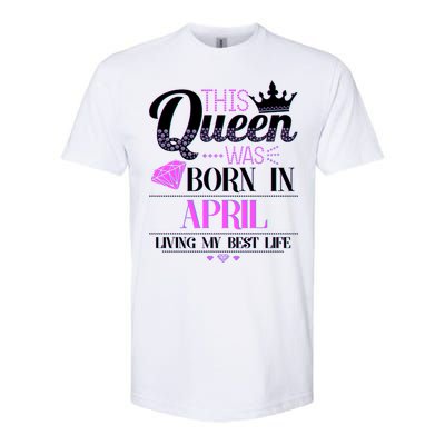 This Queen Was Born In April Living My Best Life Softstyle® CVC T-Shirt