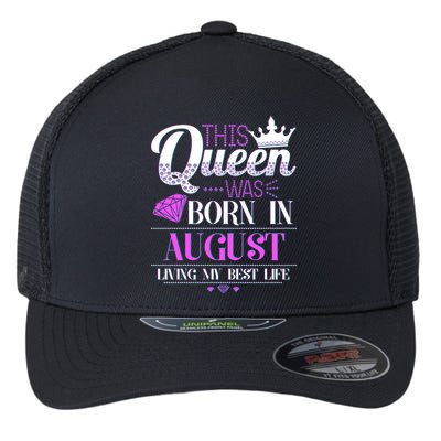 This Queen Was Born In August Living My Best Life Flexfit Unipanel Trucker Cap