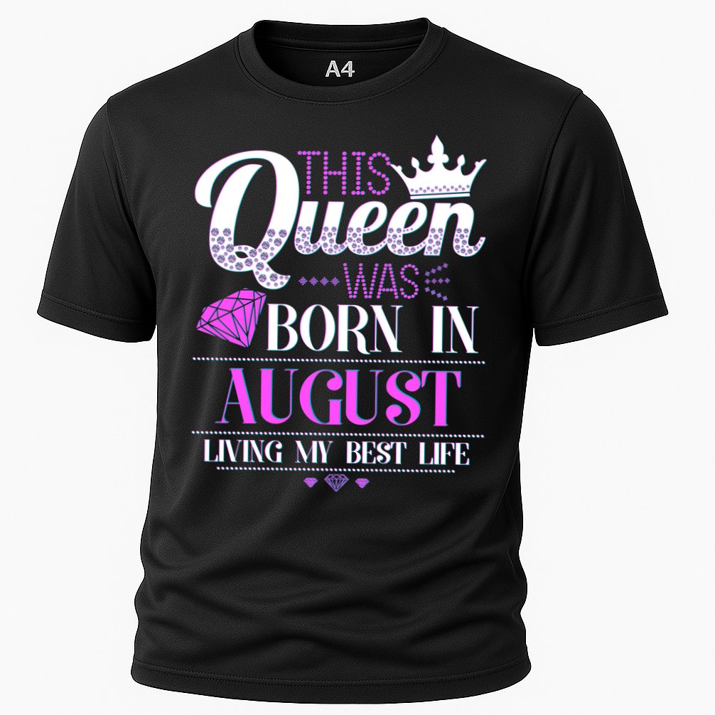 This Queen Was Born In August Living My Best Life Cooling Performance Crew T-Shirt