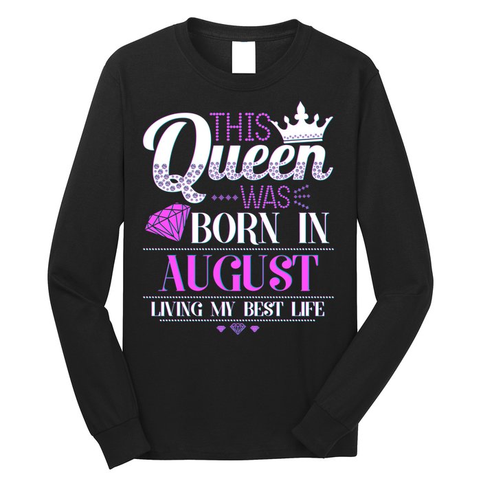 This Queen Was Born In August Living My Best Life Long Sleeve Shirt