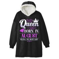 This Queen Was Born In August Living My Best Life Hooded Wearable Blanket