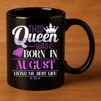 This Queen Was Born In August Living My Best Life 11oz C Handle Ceramic Mug