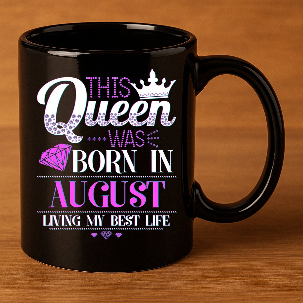 This Queen Was Born In August Living My Best Life 11oz C Handle Ceramic Mug
