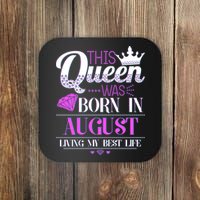 This Queen Was Born In August Living My Best Life Coaster