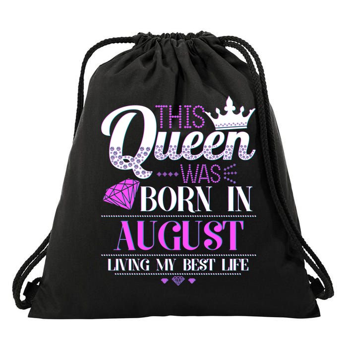 This Queen Was Born In August Living My Best Life Drawstring Bag