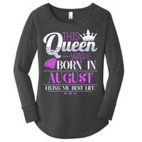 This Queen Was Born In August Living My Best Life Women's Perfect Tri Tunic Long Sleeve Shirt