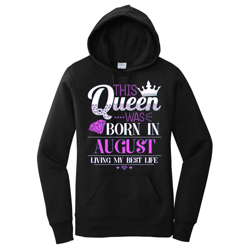 This Queen Was Born In August Living My Best Life Women's Pullover Hoodie