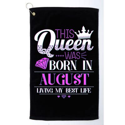 This Queen Was Born In August Living My Best Life Golf Towel