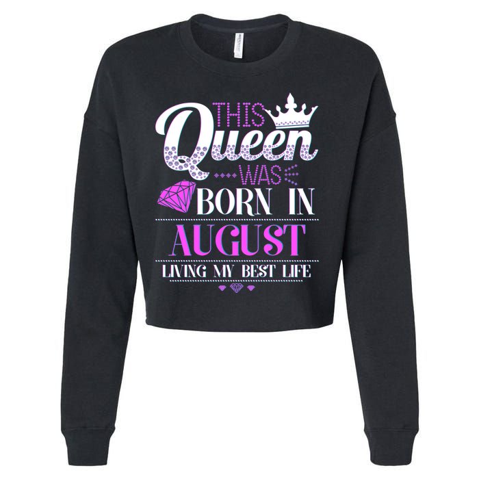 This Queen Was Born In August Living My Best Life Cropped Pullover Crew