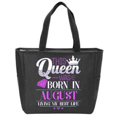 This Queen Was Born In August Living My Best Life Zip Tote Bag