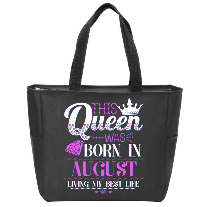 This Queen Was Born In August Living My Best Life Zip Tote Bag