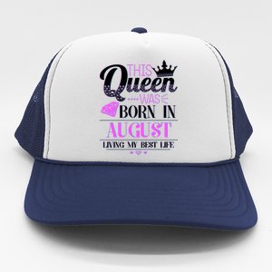 This Queen Was Born In August Living My Best Life Trucker Hat