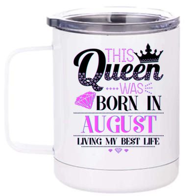 This Queen Was Born In August Living My Best Life 12 oz Stainless Steel Tumbler Cup