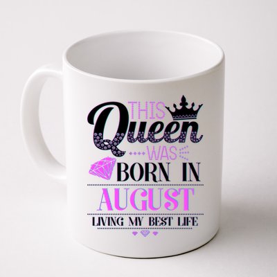 This Queen Was Born In August Living My Best Life Coffee Mug