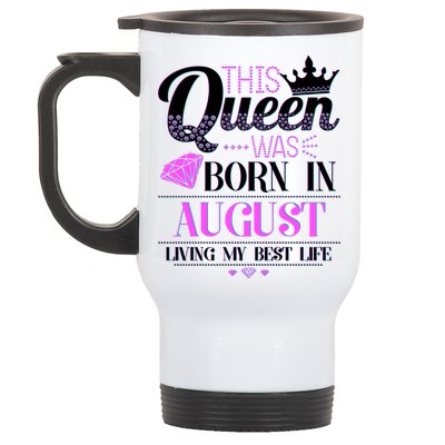 This Queen Was Born In August Living My Best Life Stainless Steel Travel Mug