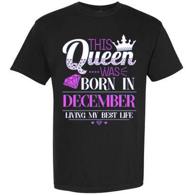 This Queen Was Born In December Living My Best Life Garment-Dyed Heavyweight T-Shirt
