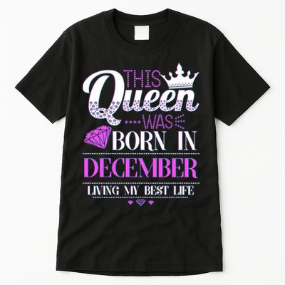 This Queen Was Born In December Living My Best Life Tall T-Shirt