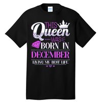 This Queen Was Born In December Living My Best Life Tall T-Shirt