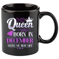 This Queen Was Born In December Living My Best Life 11oz C Handle Ceramic Mug