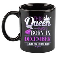 This Queen Was Born In December Living My Best Life 11oz C Handle Ceramic Mug