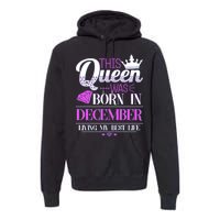 This Queen Was Born In December Living My Best Life Premium Hoodie