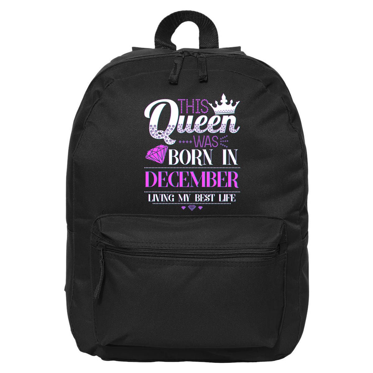 This Queen Was Born In December Living My Best Life 16 in Basic Backpack