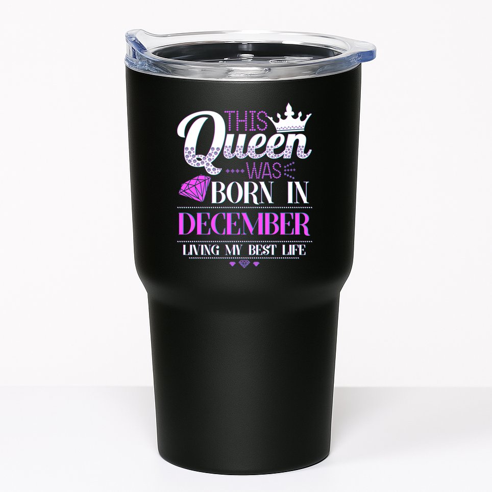 This Queen Was Born In December Living My Best Life Tumbler