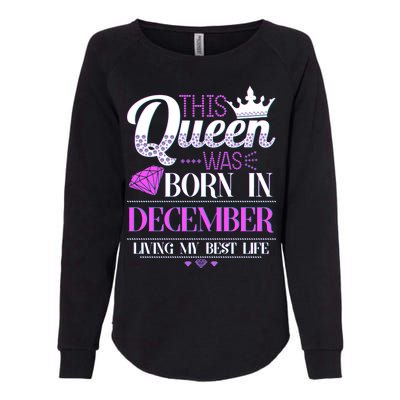 This Queen Was Born In December Living My Best Life Womens California Wash Sweatshirt