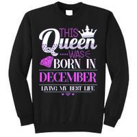 This Queen Was Born In December Living My Best Life Tall Sweatshirt