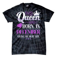 This Queen Was Born In December Living My Best Life Tie-Dye T-Shirt