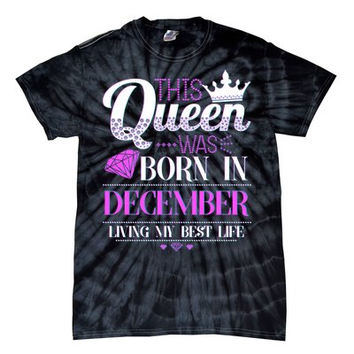 This Queen Was Born In December Living My Best Life Tie-Dye T-Shirt