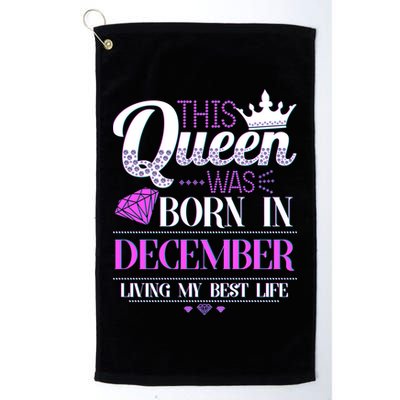 This Queen Was Born In December Living My Best Life Golf Towel