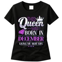This Queen Was Born In December Living My Best Life Womens T-Shirt