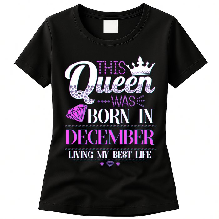 This Queen Was Born In December Living My Best Life Womens T-Shirt