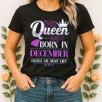 This Queen Was Born In December Living My Best Life Womens T-Shirt