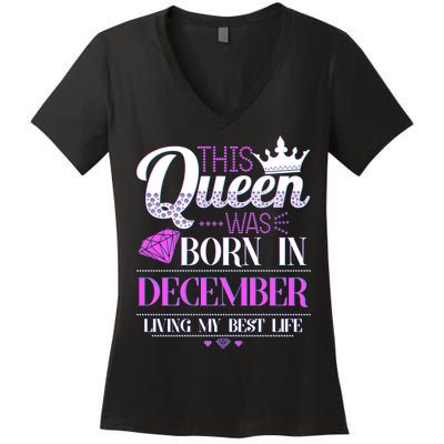 This Queen Was Born In December Living My Best Life Women's V-Neck T-Shirt