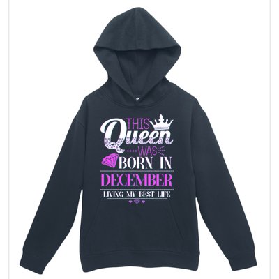 This Queen Was Born In December Living My Best Life Urban Pullover Hoodie