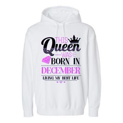 This Queen Was Born In December Living My Best Life Garment-Dyed Fleece Hoodie