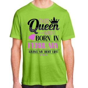 This Queen Was Born In February Living My Best Life Adult ChromaSoft Performance T-Shirt