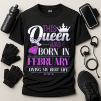 This Queen Was Born In February Living My Best Life Cooling Performance Crew T-Shirt