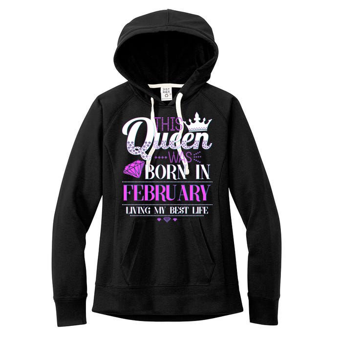 This Queen Was Born In February Living My Best Life Women's Fleece Hoodie