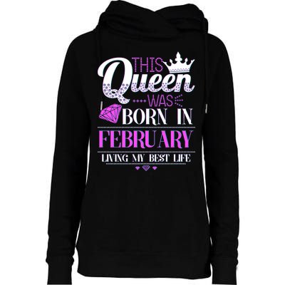 This Queen Was Born In February Living My Best Life Womens Funnel Neck Pullover Hood