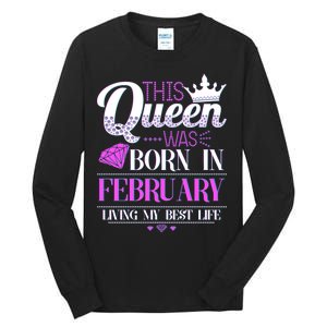 This Queen Was Born In February Living My Best Life Tall Long Sleeve T-Shirt